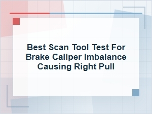 Best Scan Tool Test for Brake Caliper Right Pull