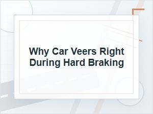 Why a Car Veers Right During Hard Braking