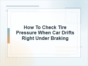 How to Check Tire Pressure When a Car Drifts Right